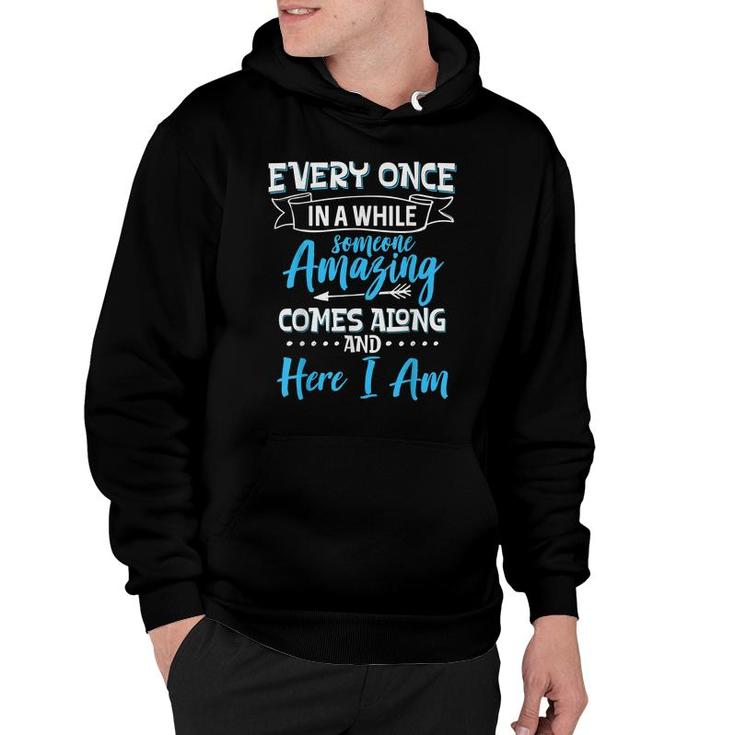 Sarcastic Every Once In A While Someone Amazing Comes Along  Hoodie