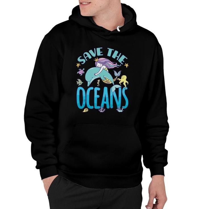 Save The Oceans Mermaid And Dolphin  Hoodie