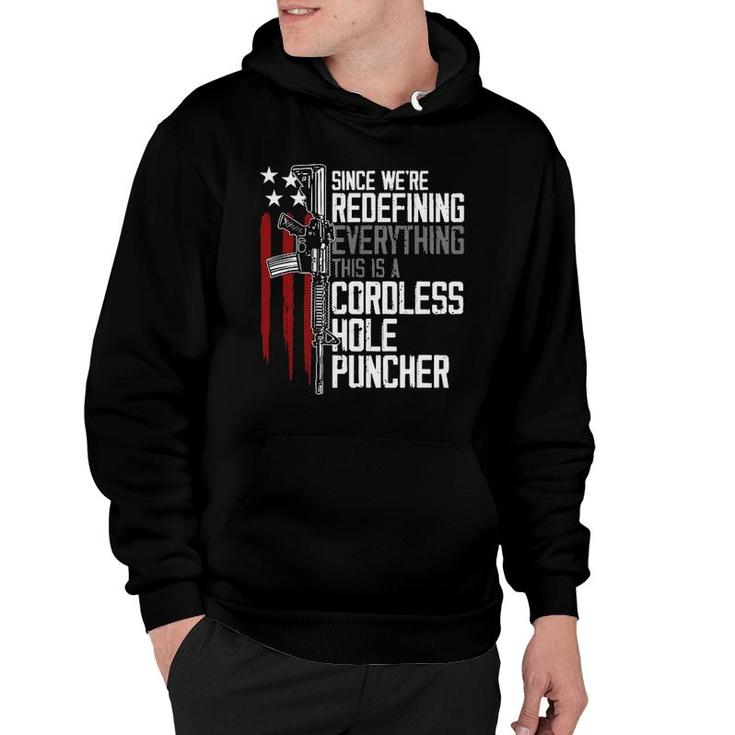 Since We Are Redefining Everything This Is A Cordless Hole Puncher New Gift 2022 Hoodie