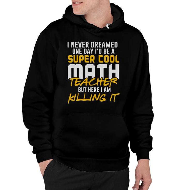 Super Cool Funny Math Teacher Nice Gifts Hoodie
