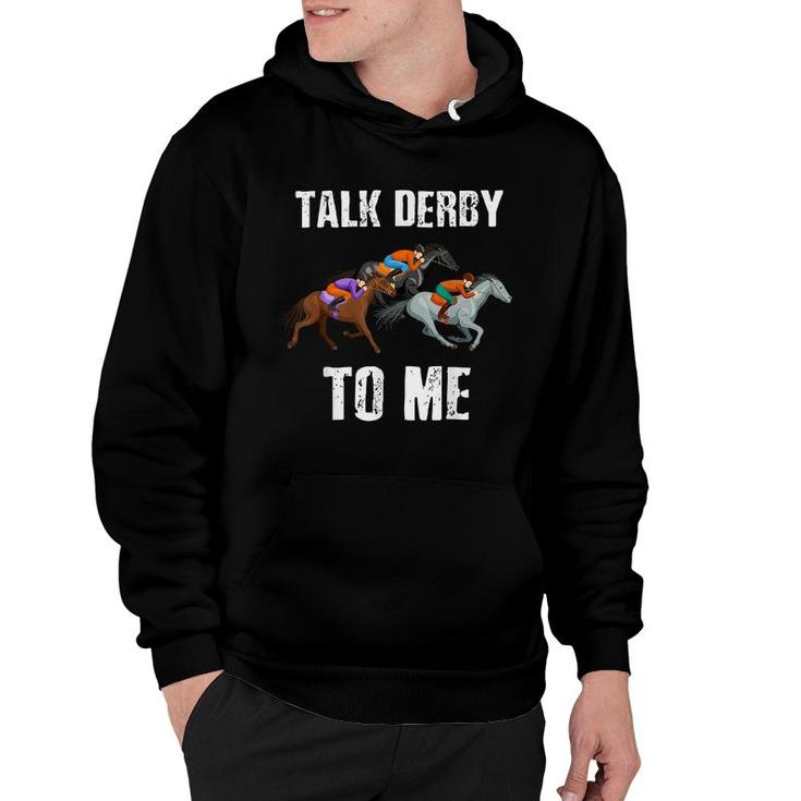 Talk Derby To Me - Horse Racing - Horse Race Derby Day  Hoodie