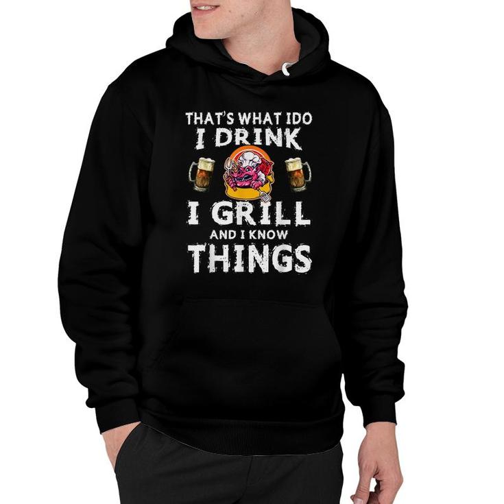 Thats What I Do I Drink Grill And I Know Things Funny Bbq V2 Hoodie
