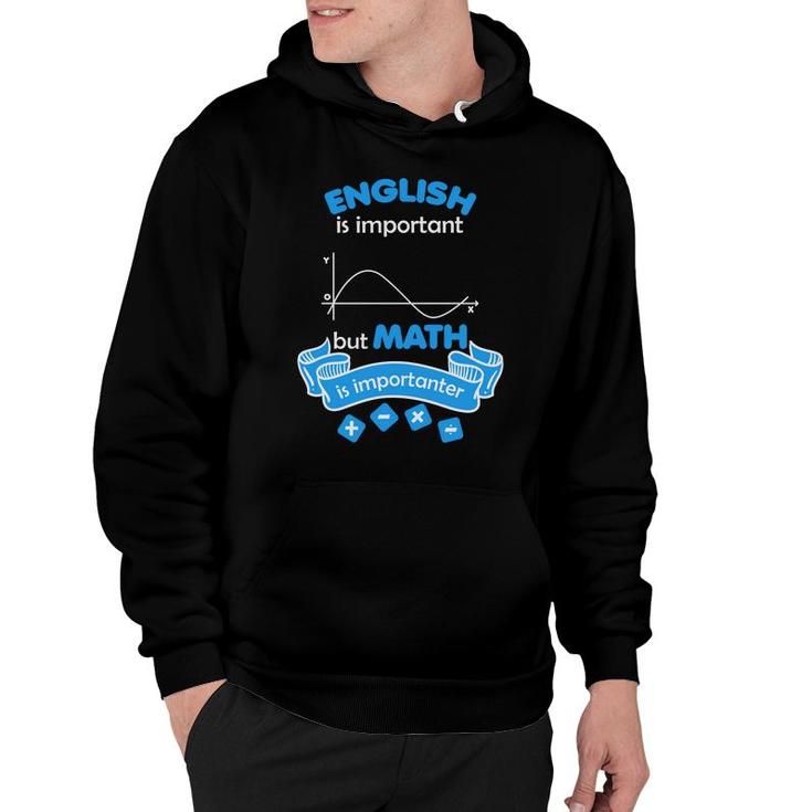 The Teacher Says English Is Important But Math Is Importanter Hoodie