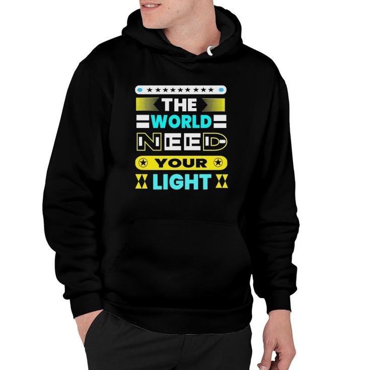 The World Need Your Light Hoodie