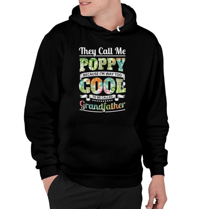 They Call Me Poppy Cool Flower Art Grandpa Fathers Day Gifts Hoodie