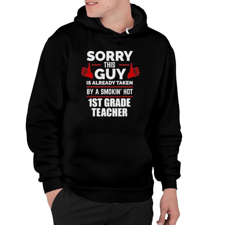 This Guy Is Taken By Smoking Hot 1St Grade Teacher Gift Hoodie