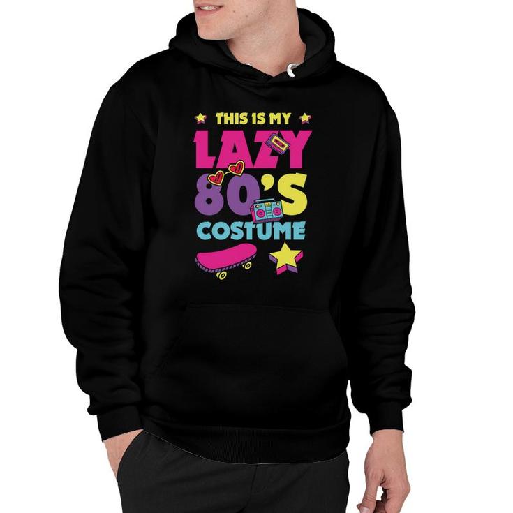 This Is My Lazy 80S Costume Funny Cute Gift For 80S 90S Style Hoodie