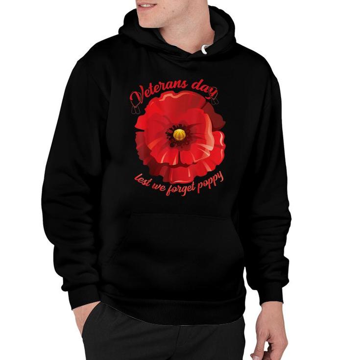 Veterans Day Lest We Forget Red Poppy Flower Usa Memorial  Hoodie