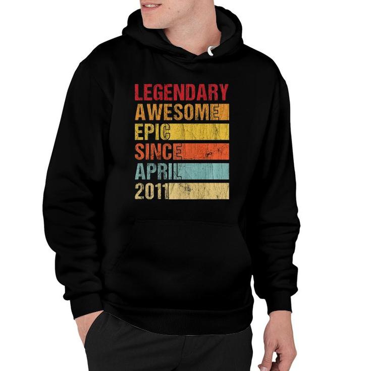 Vintage Legendary Awesome Epic Since April 2011 Birthday  Hoodie
