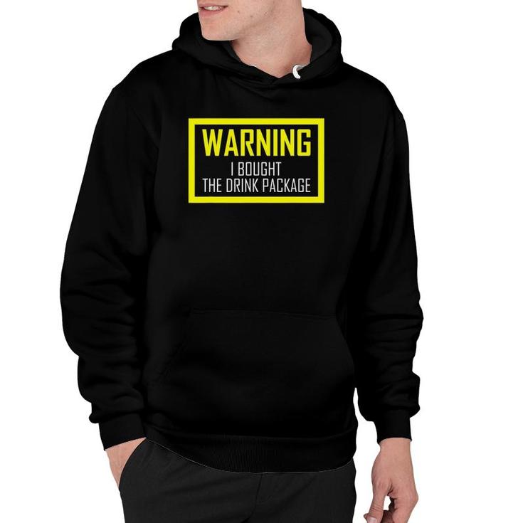 Warning I Bought The Drink Package  Funny Cruise S Hoodie