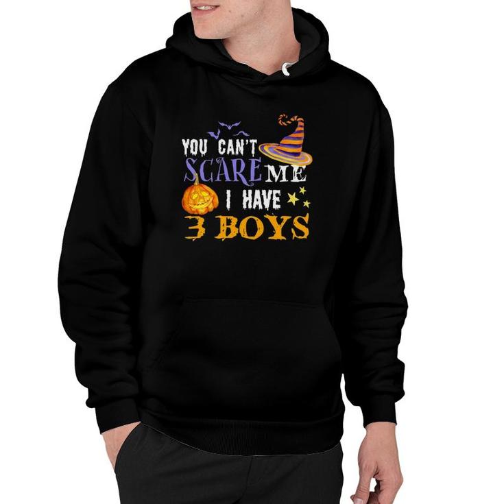 You Cant Scare Me I Have 3 Boys Funny Mom Dad Halloween Costume Three Sons Mom Dad Humorous Ou Hoodie