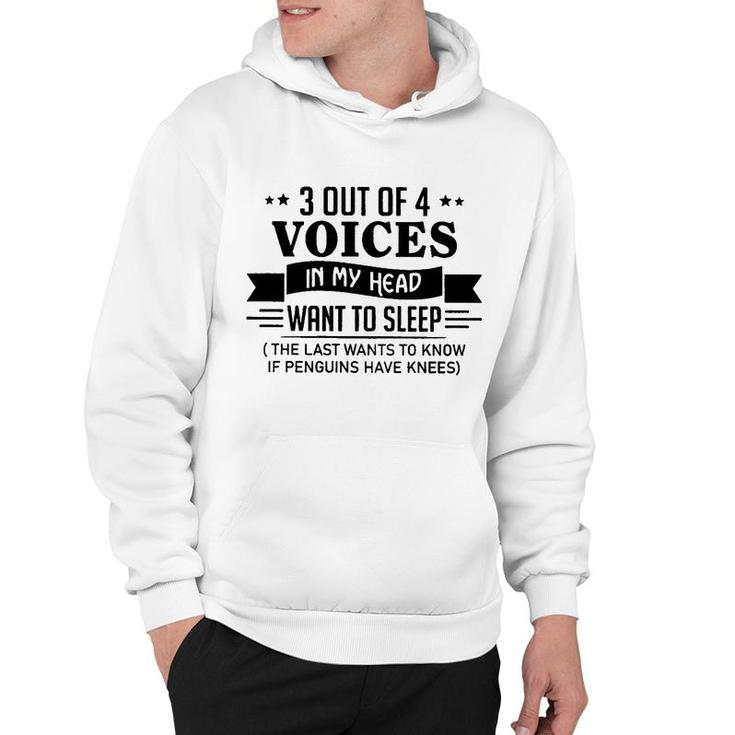 3 Out Of 4 Voices In My Head Want To Sleep Funny  Hoodie