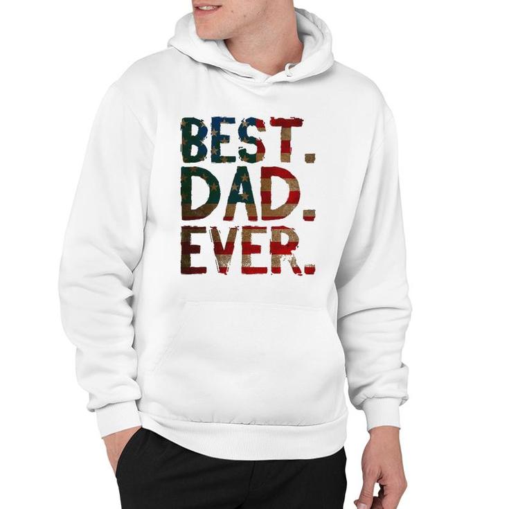 4Th Of July Fathers Day Dad Usa Gift - Best Dad Ever Hoodie