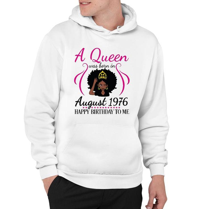 A Queen Was Born In August 1976 Happy Birthday 45 Years Old Hoodie