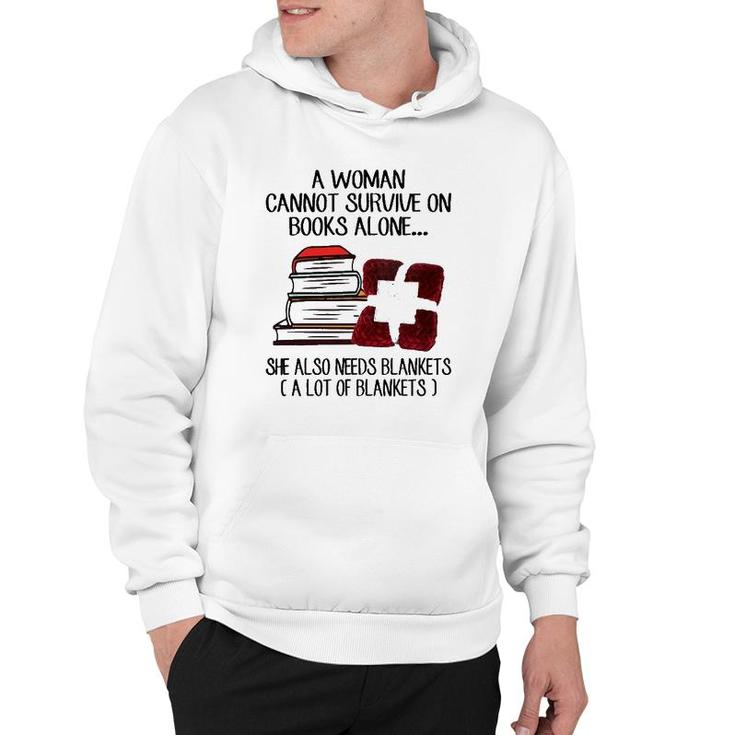 A Woman Cannot Survive On Books Alone She Also Needs Blankets A Lot Of Blankets Hoodie