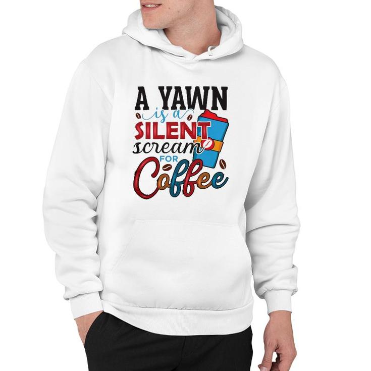 A Yawn Is A Silent Scream For Coffee Classic Hoodie