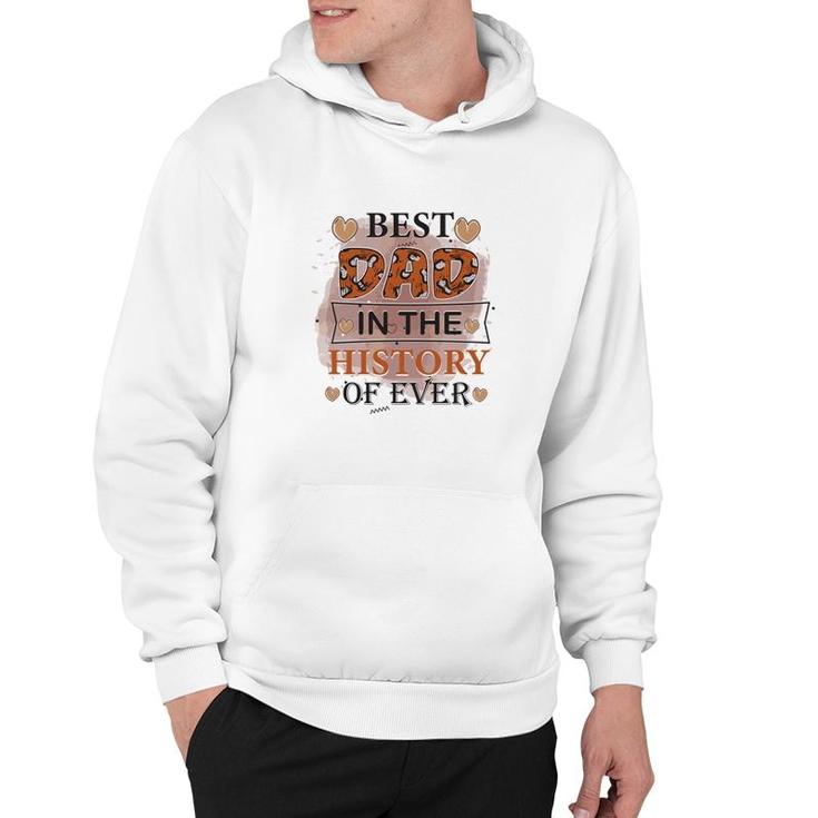 Best Dad Ever In The History Of Ever Daddy Fathers Day Hoodie