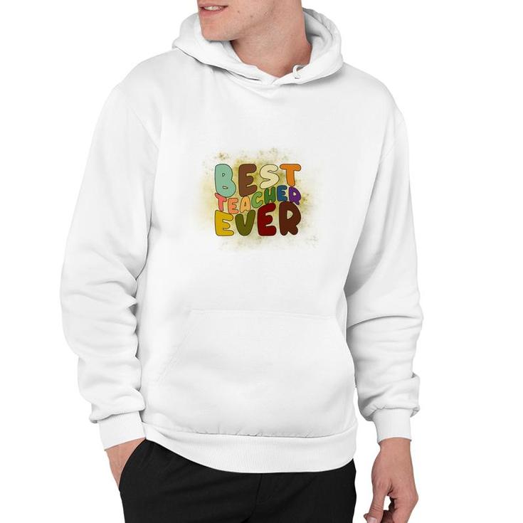 Best Teacher Ever Colorful Great Graphic Job Hoodie