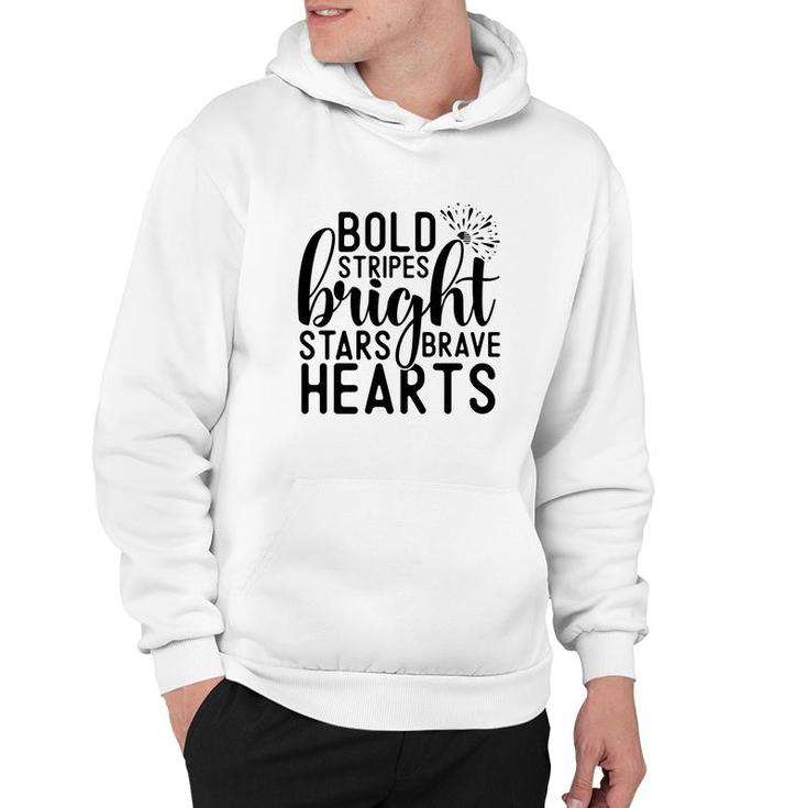 Bold Stripes Bright Stars Brave Hearts July Independence Day 2022 Hoodie