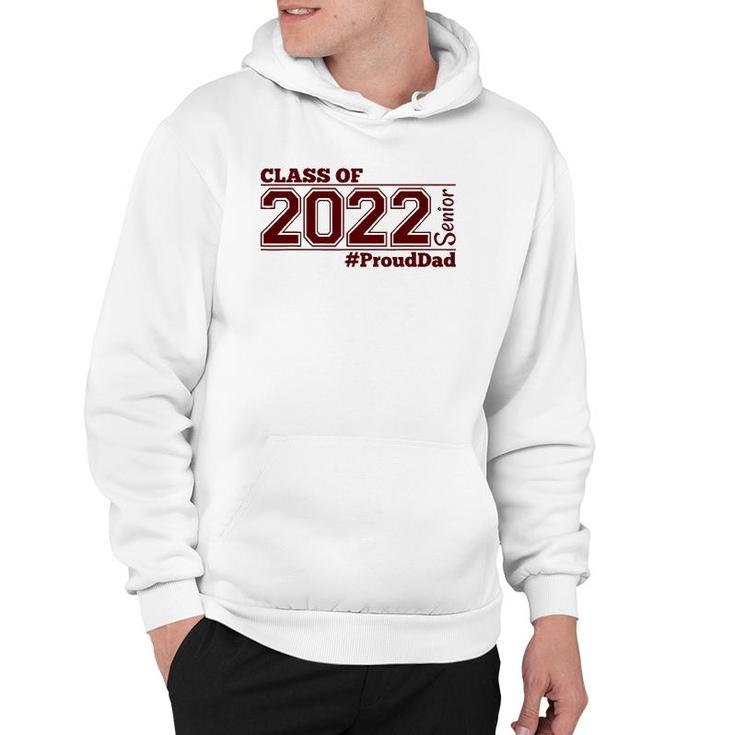Class Of 2022 Senior Prouddad - Maroon - Grads Of 22 - Dad Hoodie