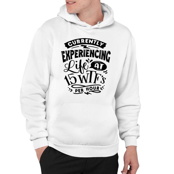 Currently Experiencing Life At 15 Per Hour Sarcastic Funny Quote Black Color Hoodie