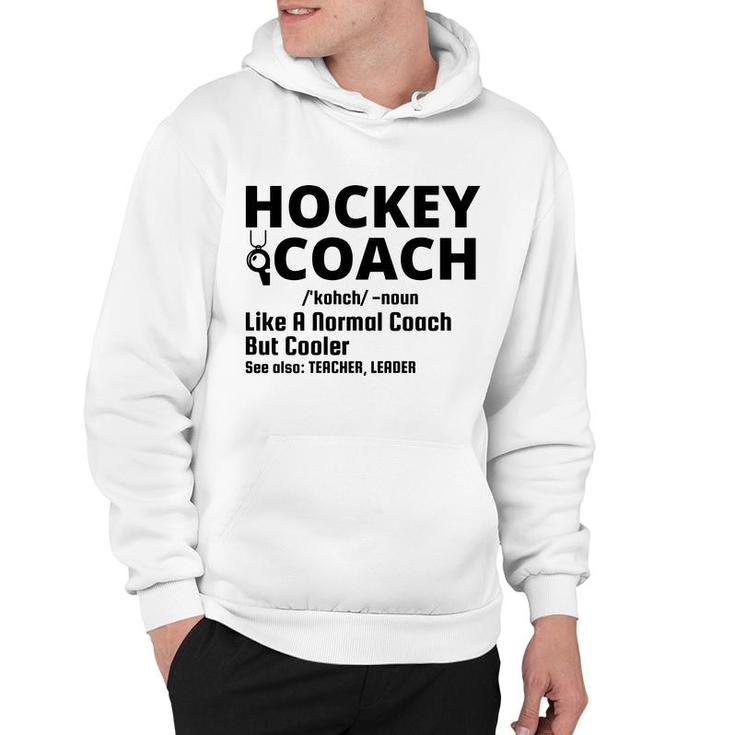 Dictionary Definition Hockey Coach Is Noun Like A Normal Coach But Cooler Hoodie