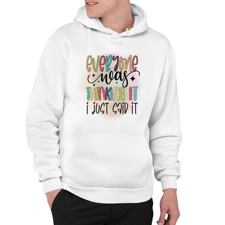 Everyone Near Thinking It I Just Said It Sarcastic Funny Quote Hoodie
