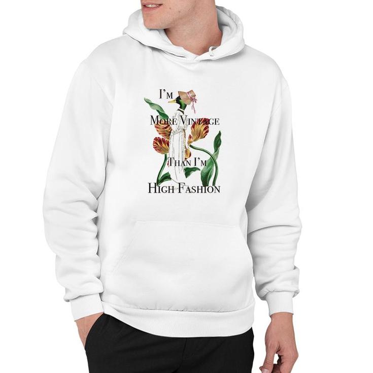 Fashion Vintage Im More Vintage Than Im High Fashion Hoodie