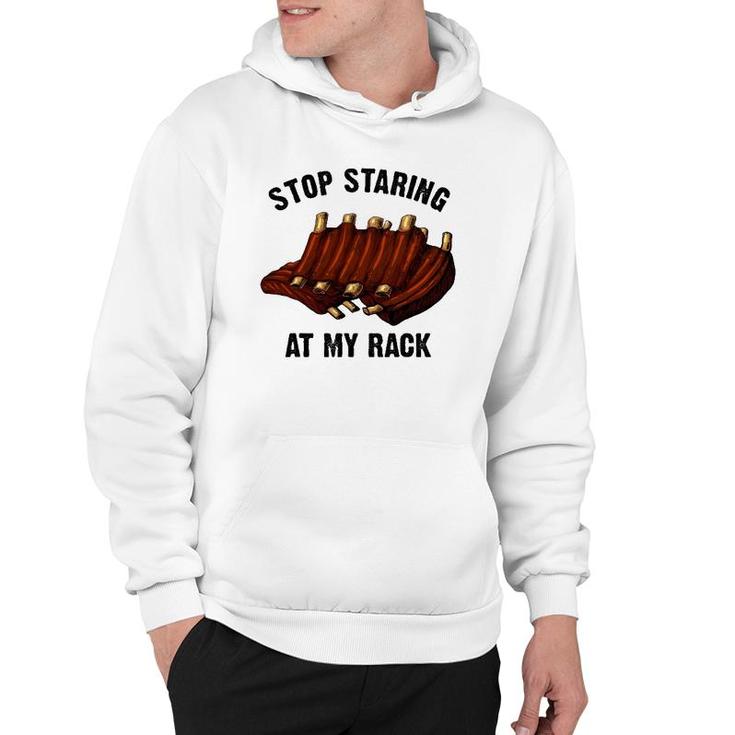 Funny Bbq Gift For Men Women Grill Stop Staring At My Rack Hoodie