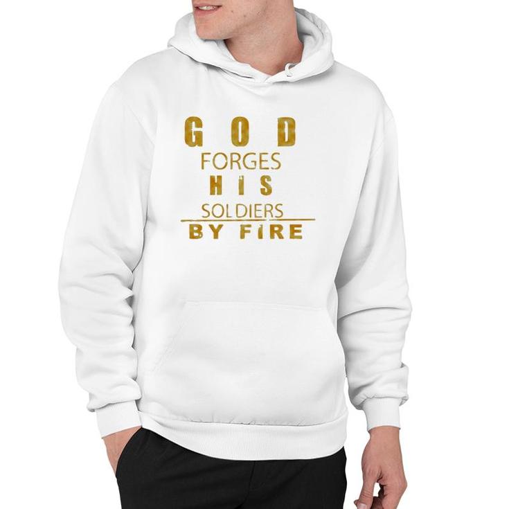 God Forges His Soldiers By Fire Hoodie
