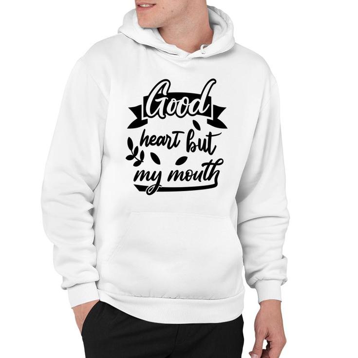 Good Heart But My Mouth Sarcastic Funny Quote Hoodie