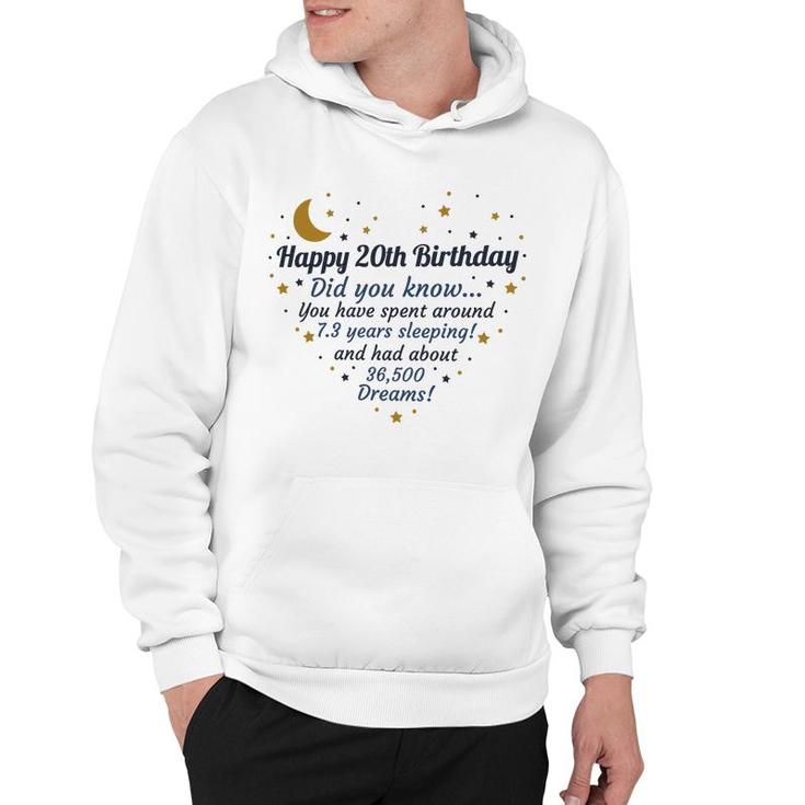 Happy 20Th Birthday Did You Know You Have Spent Around 7 Years Sleeping And Had About 36500 Dreams Since 2002 Hoodie