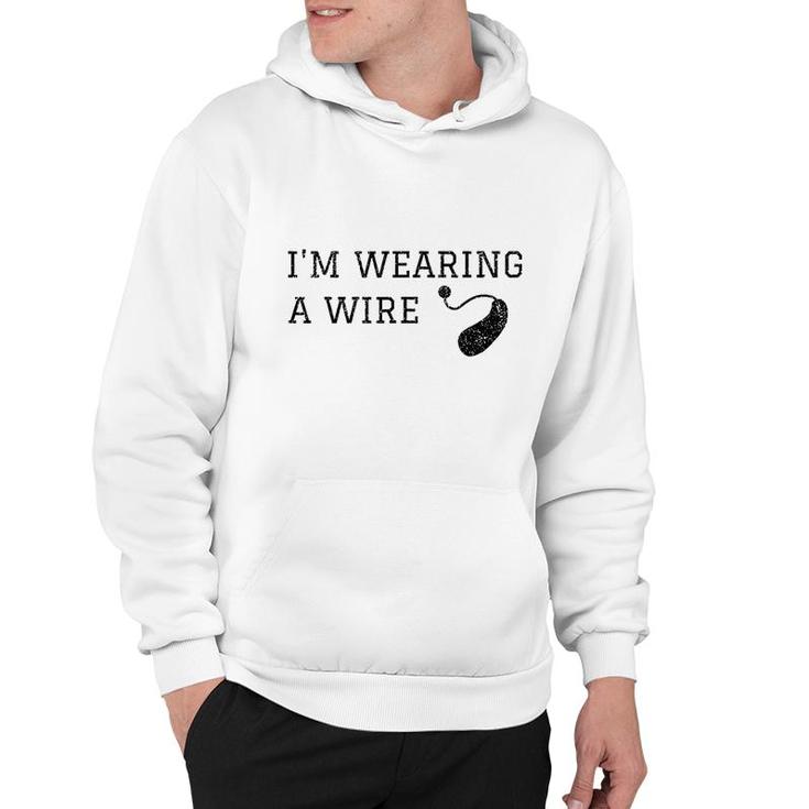 Hard Of Hearing Im Wearing A Wire Funny Hearing Aid Hoodie