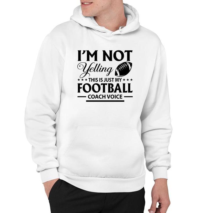 I Am Not Yelling This Is Just My Football Great Black Hoodie