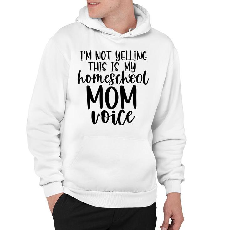 I Am Not Yelling This Is My Homeschool Mom Hoodie