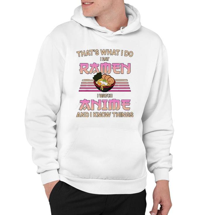I Eat Ramen I Watch Anime And I Know Things Funny Gift Hoodie