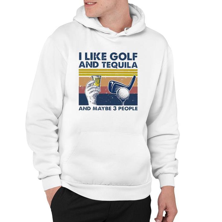 I Like Golf And Tequila And Maybe 3 People Retro Vintage Hoodie