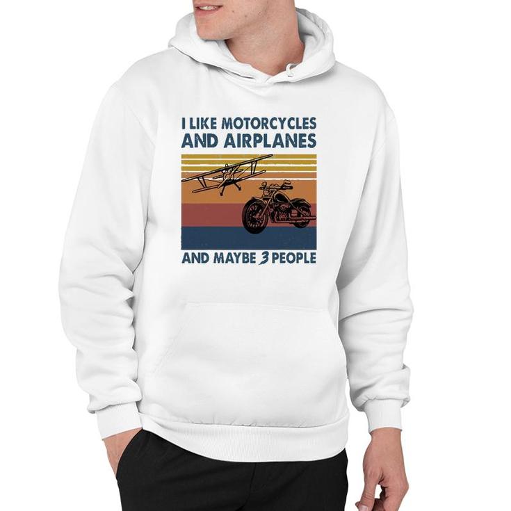 I Like Motorcycles And Airplanes And Maybe 3 People Hoodie