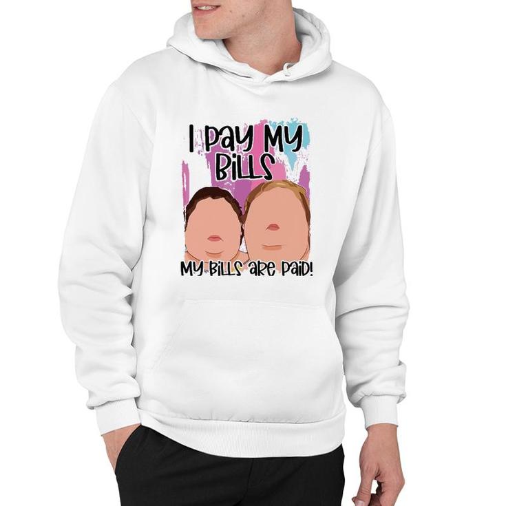 I Pay My Bills My Bills Are Paid Funny Hoodie
