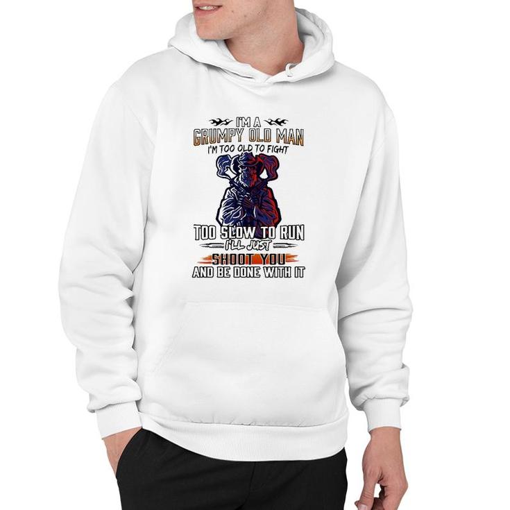 Im A Grumpy Old Man Im Too Old To Fight Too Slow To Run Ill Just Shoot You And Be Done With It Skeleton With Guns Hoodie