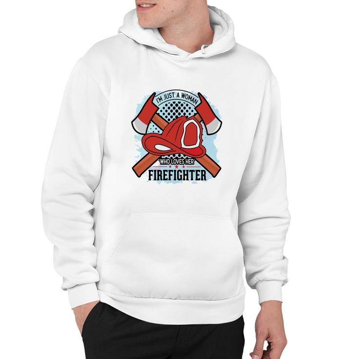 Im Just A Woman Who Love Her Firefighter Proud Job Hoodie