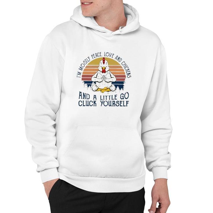 Im Mostly Peace Love And Chickens And A Little Go Cluck Yourself Meditation Chicken Vintage Retro Hoodie