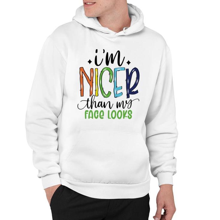 Im Nicer Than My Face Loọks Sarcastic Funny Quote Hoodie