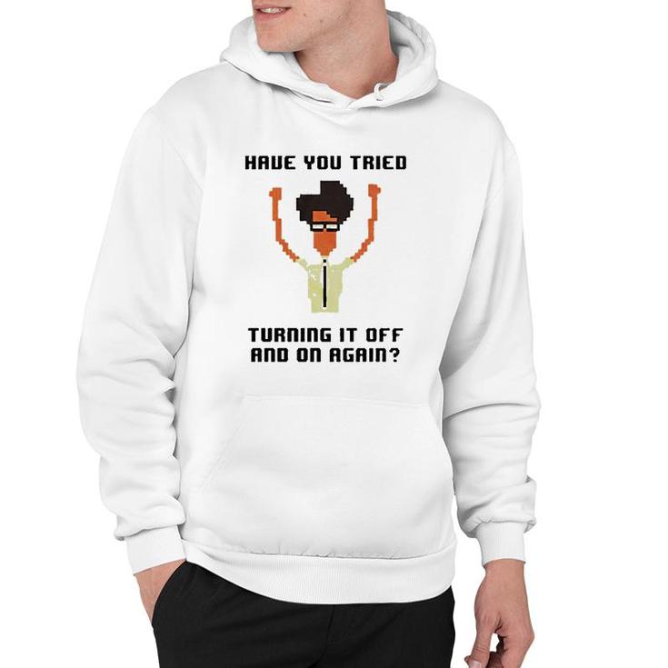 It Crowd Have You Tried Turning It Off Hoodie