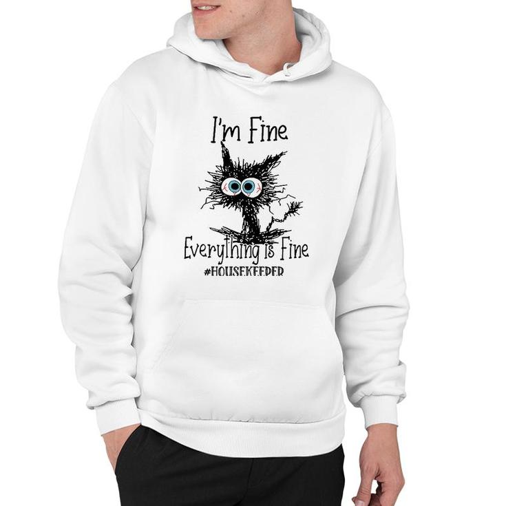 Its Fine Im Fine Everything Is Fine Funny Housekeeper Cat Hoodie