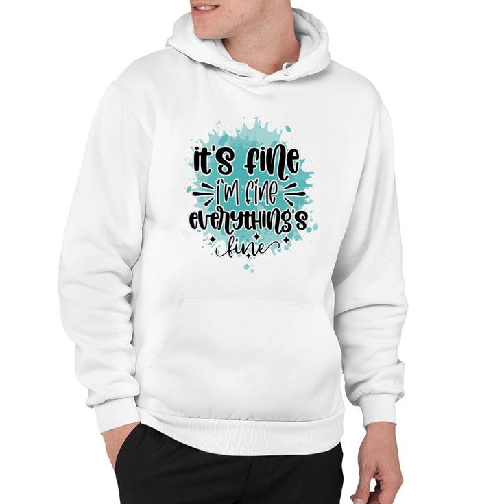 Its Fine Im Fine Everythings Fine Sarcastic Funny Quote Hoodie