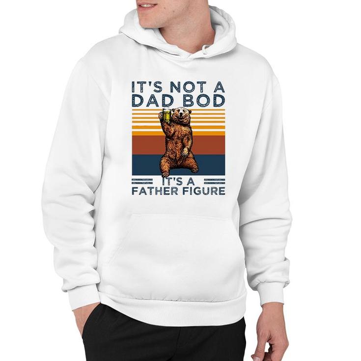 Its Not A Dad Bod Its A Father Figure Funny Fathers Day Gift Hoodie