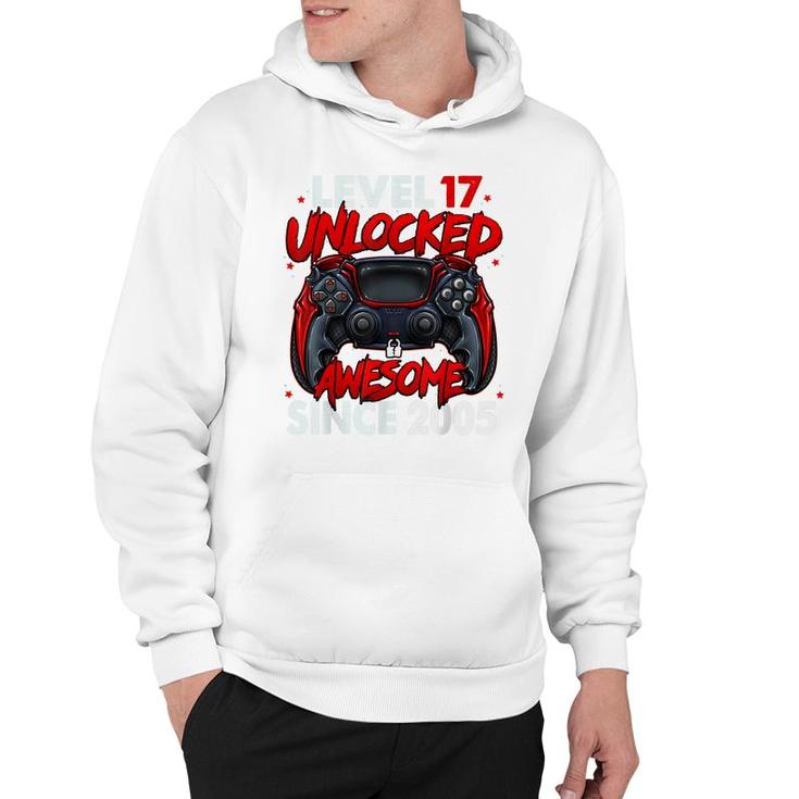 Level 17 Unlocked Awesome Since 2005 17Th Birthday Gaming  Hoodie