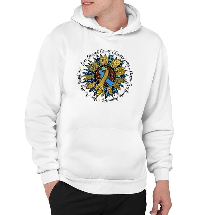 Love Doesnt Count Chromosomes Down Syndrome Sunflower Hoodie