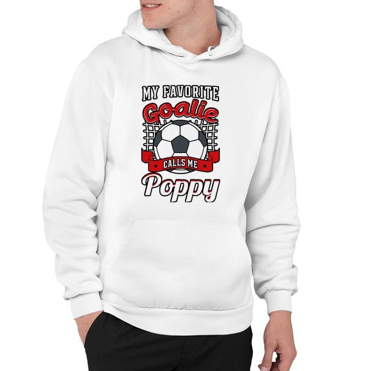 My Favorite Goalie Calls Me Poppy Soccer Player Father Hoodie